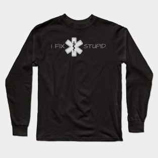 I fix stupid design with star of life and caduceus for Paramedics Long Sleeve T-Shirt